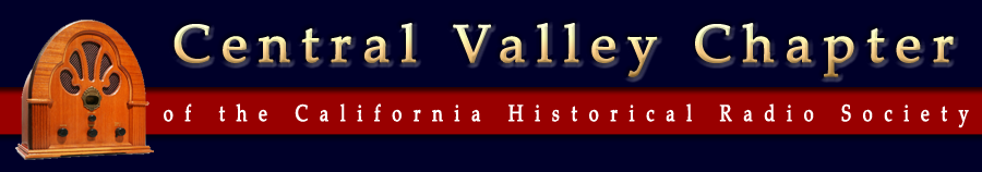 Central Valley Chapter of the California Historical Radio Society - Antique Radios